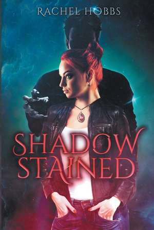 Shadow-Stained de Rachel Hobbs