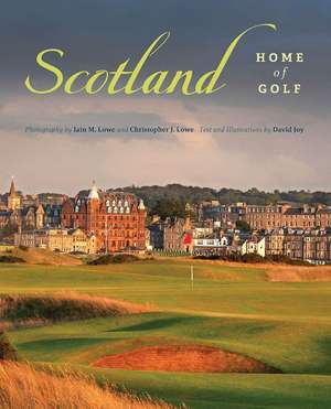 Scotland: Home of Golf de Iain M. Lowe