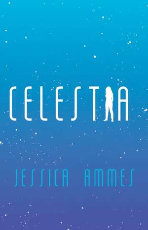 Celestia de Jessica Ammes