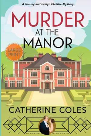 Murder at the Manor: A Tommy & Evelyn Christie Mystery de Catherine Coles