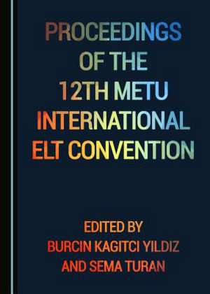 Proceedings of the 12th Metu International ELT Convention de Yildiz, Burcin Kagitci