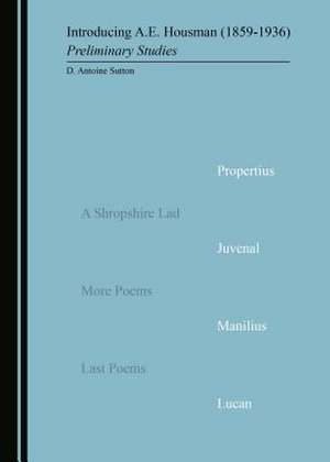 Introducing A.E. Housman (1859-1936) de Sutton, D. Antoine