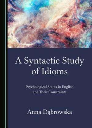 A Syntactic Study of Idioms de Anna Dabrowska