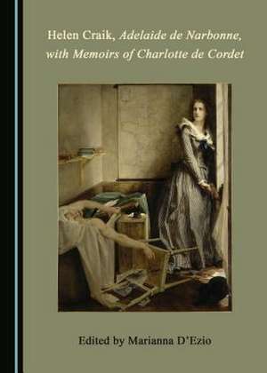 Helen Craik's Adelaide de Narbonne, with Memoirs of Charlotte de Cordet de Marianna Daezio