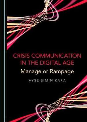 Crisis Communication in the Digital Age de Ayse Simin Kara