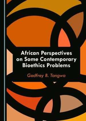 African Perspectives on Some Contemporary Bioethics Problems de Godfrey B. Tangwa