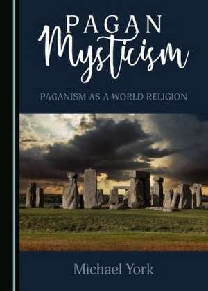 Pagan Mysticism de Michael York