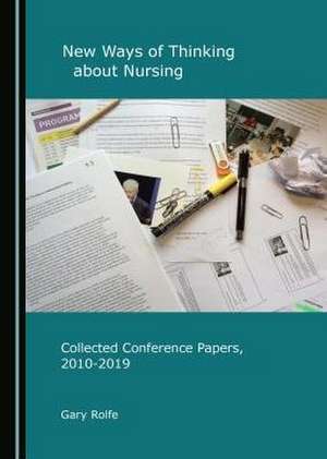 New Ways of Thinking about Nursing de Gary Rolfe