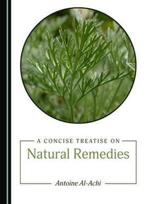 Concise Treatise on Natural Remedies de Antoine Al-Achi