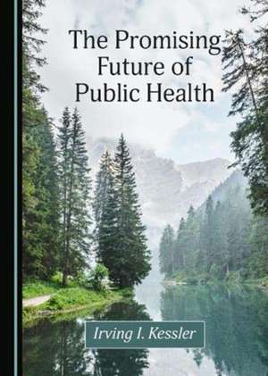 Promising Future of Public Health de Irving I. Kessler