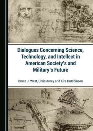 Dialogues Concerning Science, Technology, and Intellect in American Society's and Military's Future de Kira Hutchinson