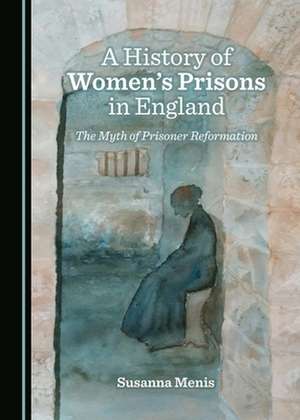 History of Women's Prisons in England de Susanna Menis