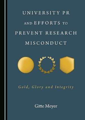 University PR and Efforts to Prevent Research Misconduct de Gitte Meyer