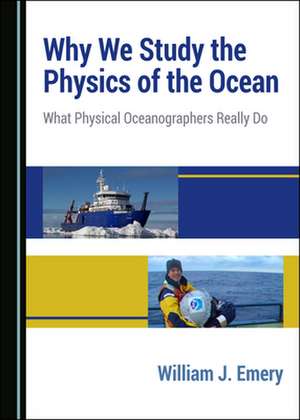 Why We Study the Physics of the Ocean de William J.Professor Emery