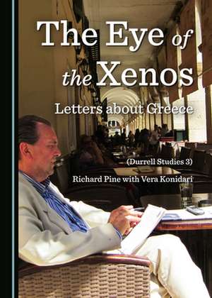 Eye of the Xenos, Letters about Greece (Durrell Studies 3) de Vera Konidari