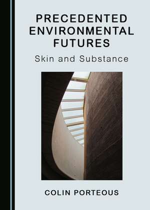 PRECEDENTED ENVIRONMENTAL FUTURES SKIN & de Colin Porteous