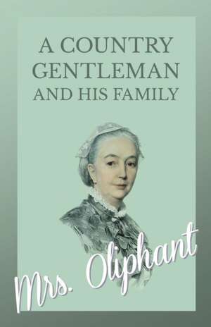 A Country Gentleman and his Family de Oliphant