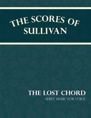 Sullivan's Scores - The Lost Chord - Sheet Music for Voice