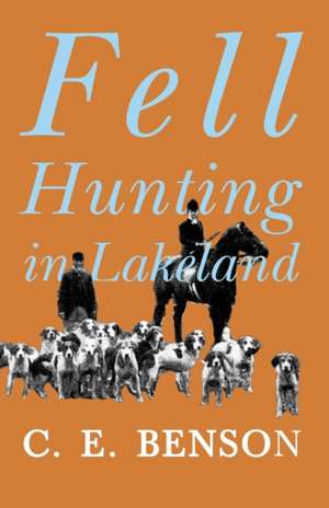 Fell Hunting in Lakeland de C. E. Benson