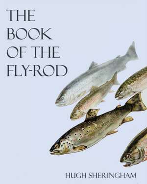 The Book of the Fly-Rod de Hugh Sheringham