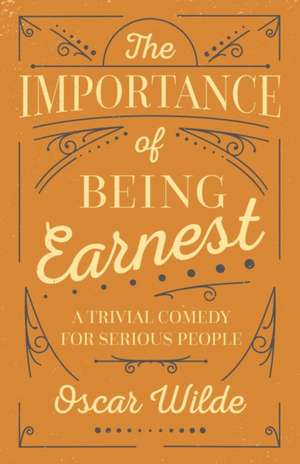 The Importance of Being Earnest de Oscar Wilde