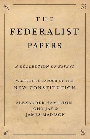 The Federalist Papers de Alexander Hamilton