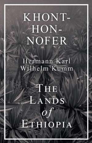 Khont-Hon-Nofer - The Lands of Ethiopia de H. K. W. Kumm