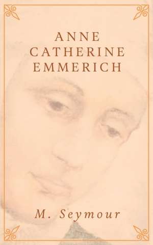 Anne Catherine Emmerich de M. Seymour