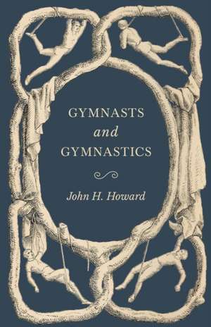 Gymnasts and Gymnastics de John H. Howard