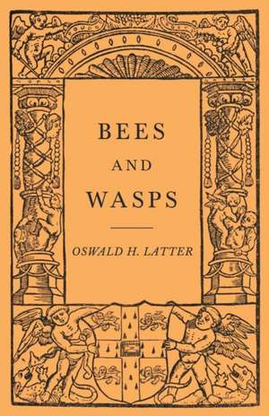 Bees and Wasps de Oswald H. Latter