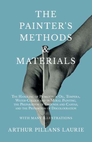 The Painter's Methods and Materials de Arthur Pillans Laurie