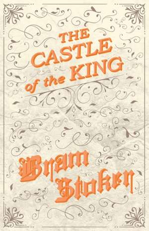 The Castle of the King de Bram Stoker