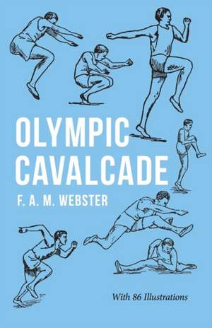 Olympic Cavalcade;With the Extract 'Classical Games' by Francis Storr de F. A. M. Webster