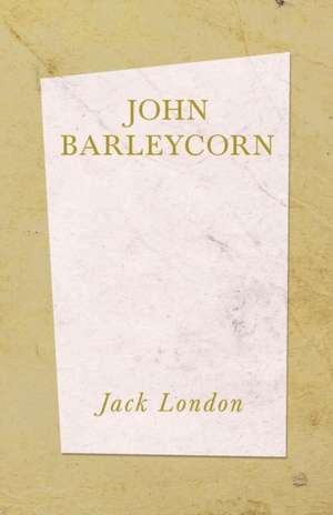 John Barleycorn de Jack London