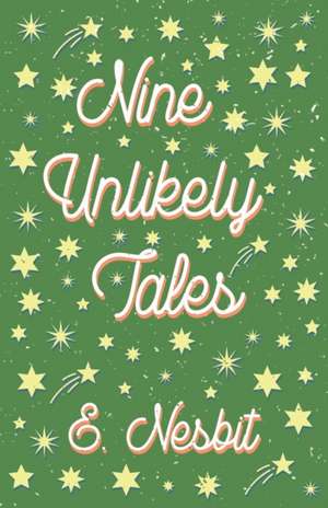 Nine Unlikely Tales de E. Nesbit