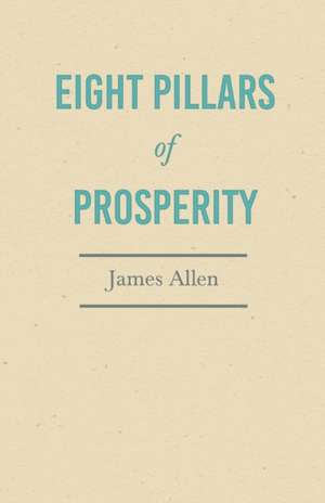 Eight Pillars of Prosperity de James Allen