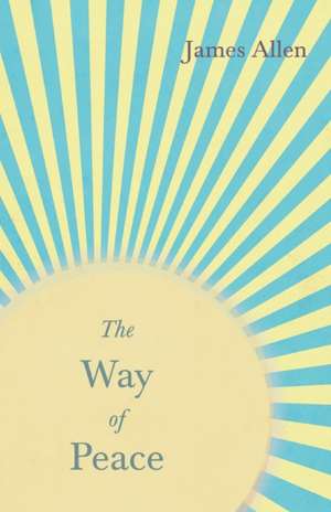 The Way of Peace de James Allen