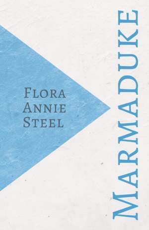 Marmaduke de Flora Annie Steel