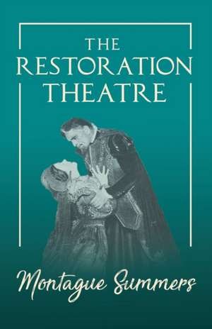 The Restoration Theatre de Montague Summers