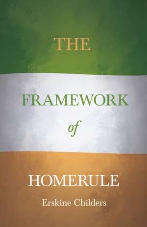 The Framework of Home Rule de Erskine Childers