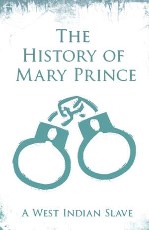 The History of Mary Prince de Mary Prince