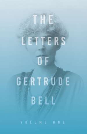 The Letters of Gertrude Bell - Volume One de Gertrude Bell