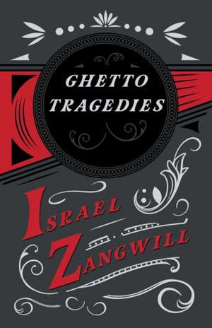 Ghetto Tragedies de Israel Zangwill