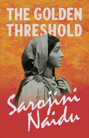 The Golden Threshold de Sarojini Naidu