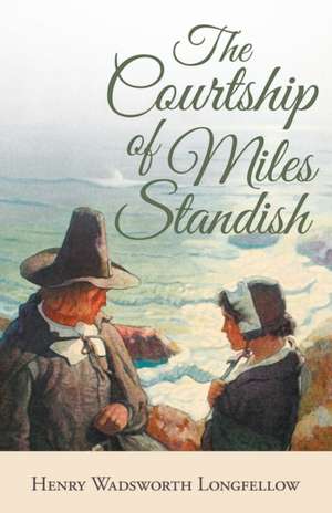 The Courtship of Miles Standish de Henry Wadsworth Longfellow