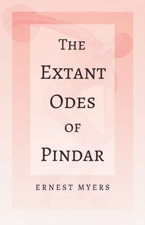 The Extant Odes of Pindar de Ernest Myers