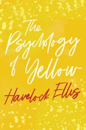 The Psychology of Yellow de Havelock Ellis