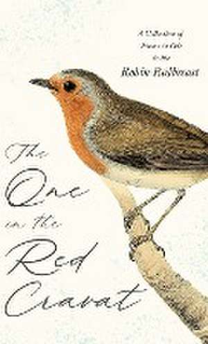 The One in Red Cravat - A Collection of Poems in Ode to the Robin Redbreast de Various