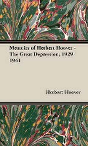 Memoirs of Herbert Hoover - The Great Depression, 1929-1941 de Herbert Hoover