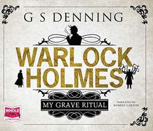 Denning, G: Warlock Holmes: My Grave Ritual de G.S. Denning